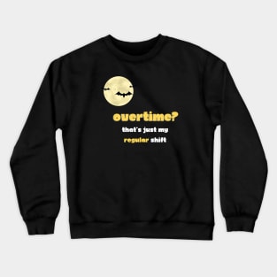 Filmmaker: Overtime? That's just my regular shift Crewneck Sweatshirt